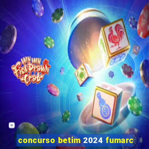 concurso betim 2024 fumarc